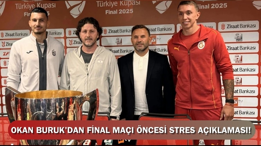 Okan Buruk'dan Final Ma ncesi Stres Aklamas!