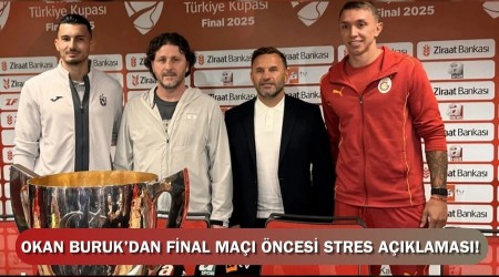 Okan Buruk'dan Final Ma ncesi Stres Aklamas!