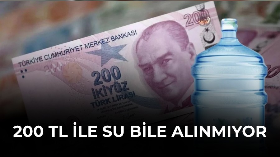 200 TL ile su bile al�nm�yor