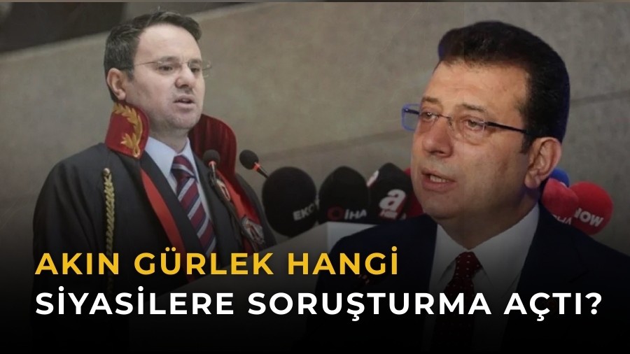 Ak�n G�rlek hangi siyasilere soru�turma a�t�?