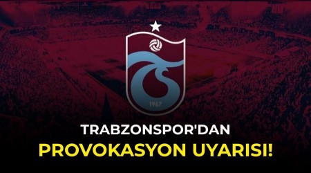 Trabzonspor'dan derbi �ncesi provokasyon uyar�s�!