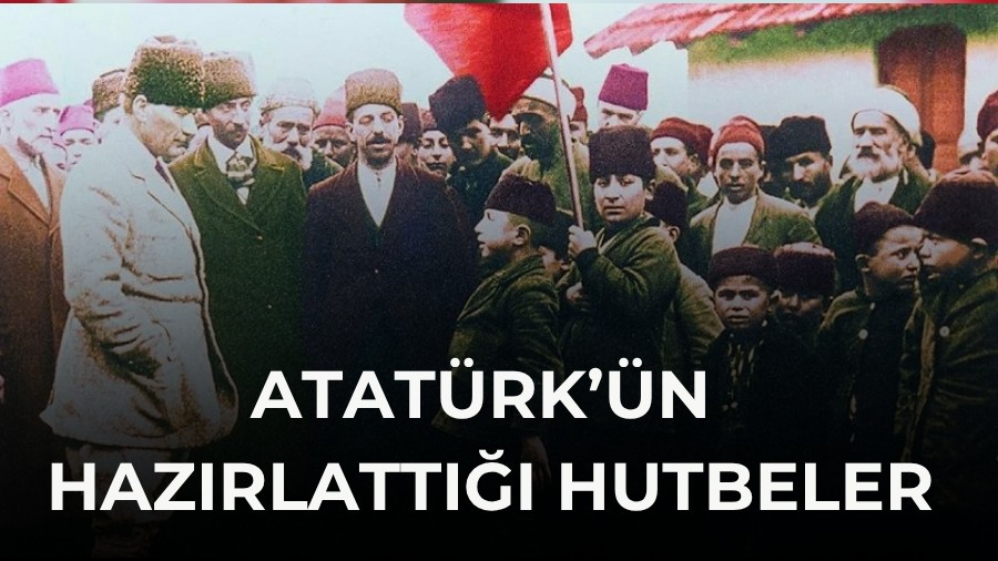 Atat�rk��n haz�rlatt��� hutbeler