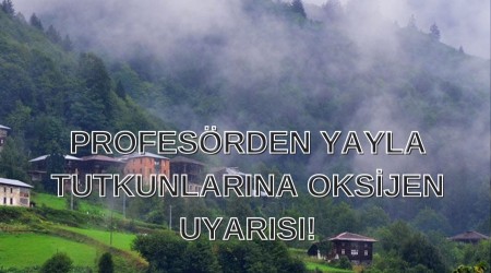 Profesrden Yayla Tutkunlarna Oksijen Uyars