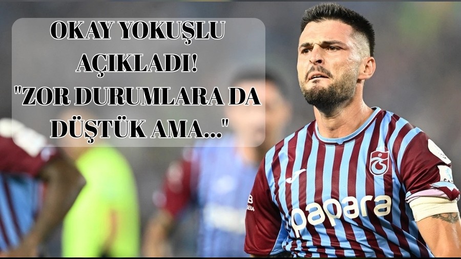 Trabzonspor'da Okay Yokulu aklad! "Zor durumlara da dtk ama..."